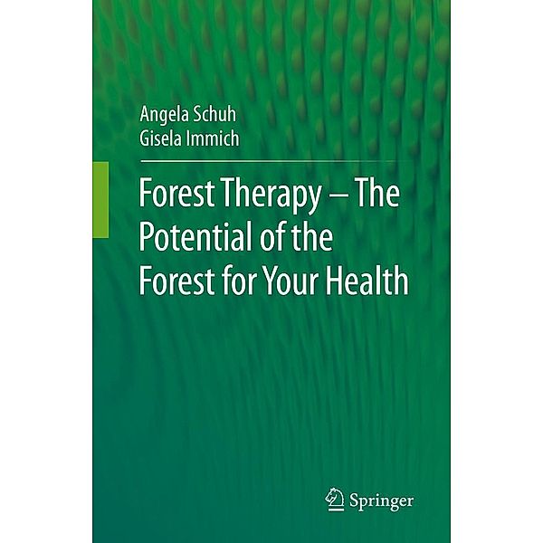 Forest Therapy - The Potential of the Forest for Your Health, Angela Schuh, Gisela Immich