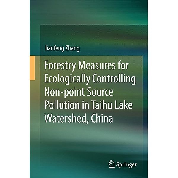 Forestry Measures for Ecologically Controlling Non-point Source Pollution in Taihu Lake Watershed, China, Jianfeng Zhang