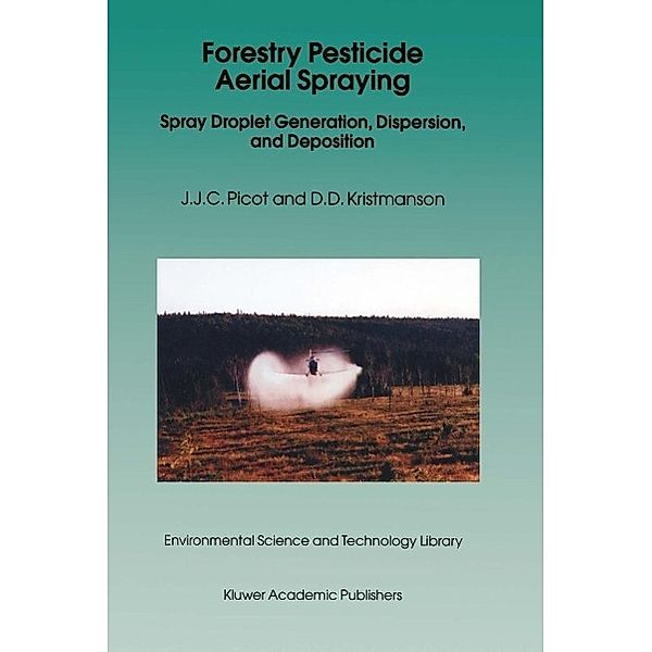 Forestry Pesticide Aerial Spraying / Environmental Science and Technology Library Bd.12, J. J. Picot, D. D. Kristmanson