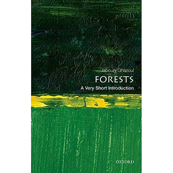 Forests: A Very Short Introduction, Jaboury Ghazoul