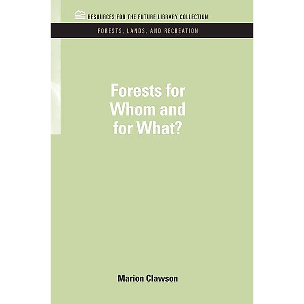 Forests for Whom and for What?, Marion Clawson