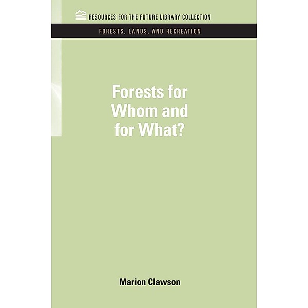Forests for Whom and for What?, Marion Clawson