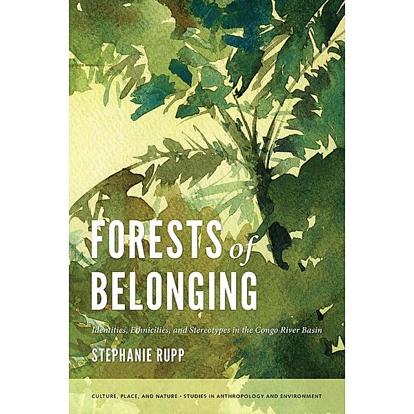 Forests of Belonging / Culture, Place, and Nature, Stephanie Karin Rupp