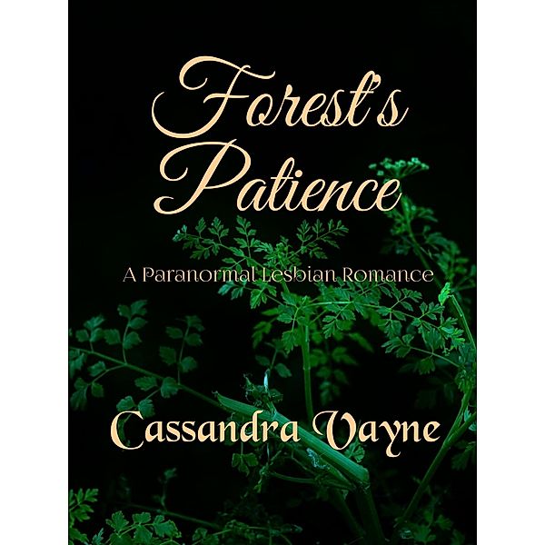 Forest's Patience: A Paranormal Lesbian Romance, Cassandra Vayne