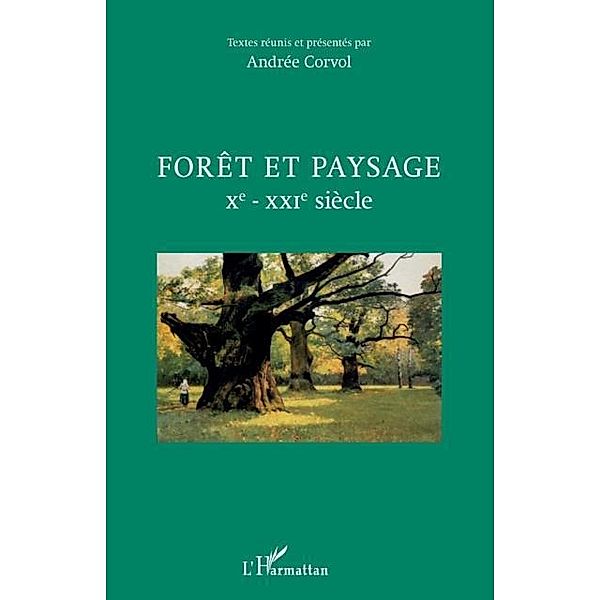 Foret et paysage Xe - XXIe siecle / Hors-collection, Andree Corvol