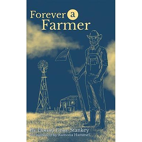 Forever a Farmer / Hunter Reid, Donna Gene Stankey, Ramona Hammel