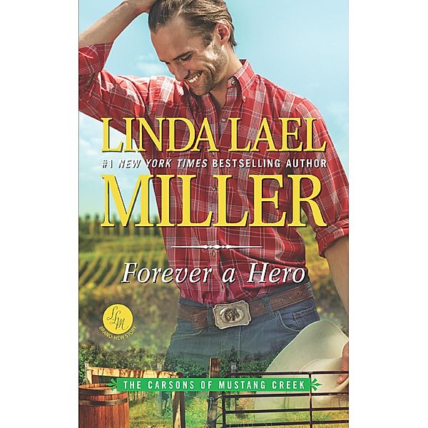 Forever A Hero (The Carsons of Mustang Creek, Book 3) / Mills & Boon, Linda Lael Miller