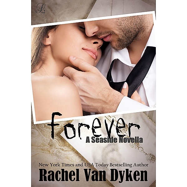 Forever: A Seaside Novella / Rachel Van Dyken, Rachel Van Dyken