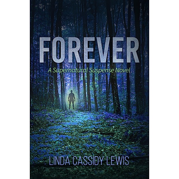 Forever: A Supernatural Suspense Novel, Linda Cassidy Lewis