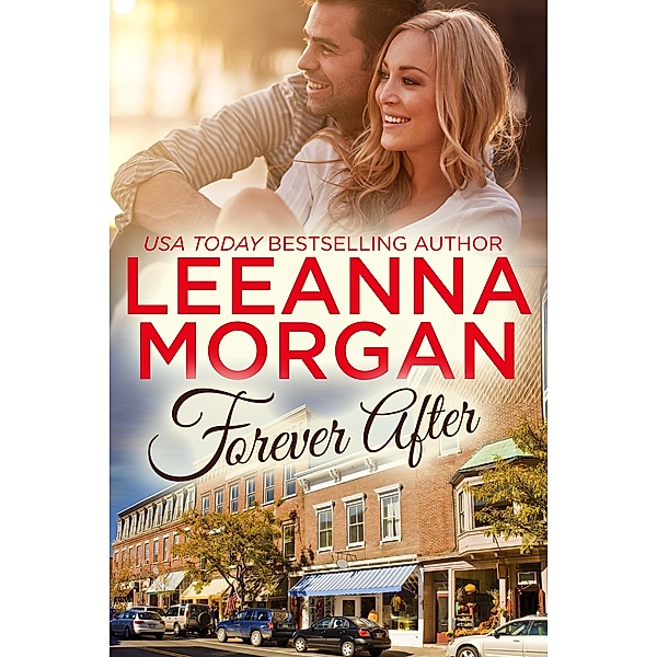 Forever After: A Small Town Romance / Leeanna Morgan, Leeanna Morgan