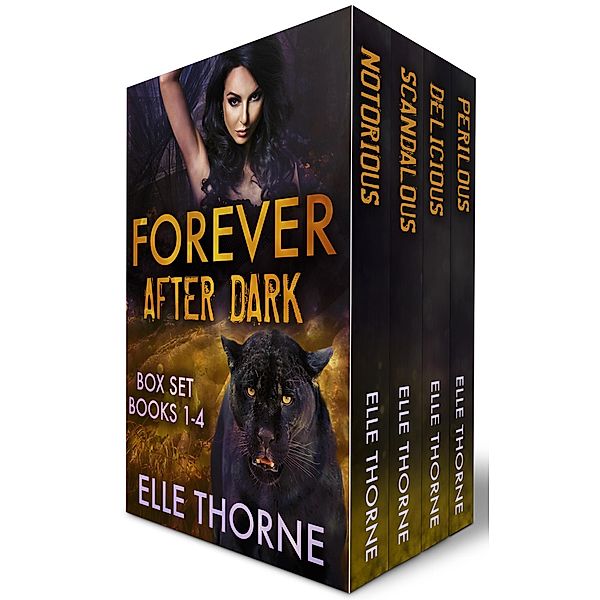 Forever After Dark: The Box Set Books 1 - 4 (Shifters Forever Worlds Box Sets, #7) / Shifters Forever Worlds Box Sets, Elle Thorne