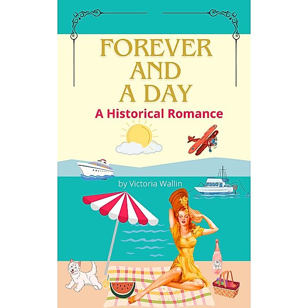 Forever and a Day: A Historical Romance, Victoria Wallin