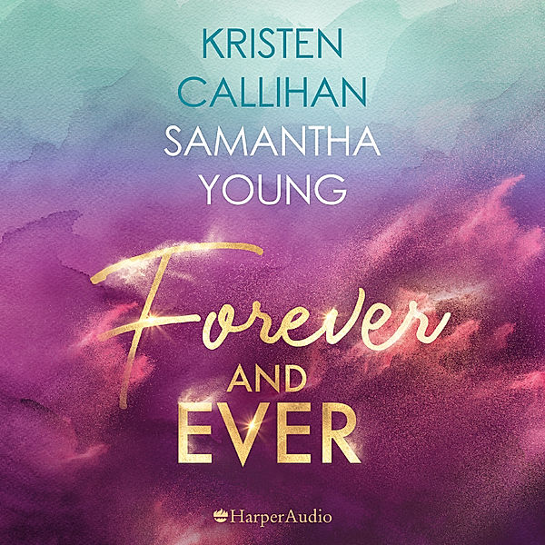 Forever and ever (ungekürzt), Kristen Callihan, Samantha Young