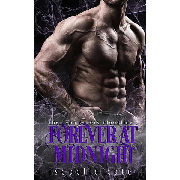 Forever at Midnight: A Paranormal Romance Vampire Werewolf Hybrid Series (The Cynn Cruors Bloodline Series) / The Cynn Cruors Bloodline Series, Isobelle Cate