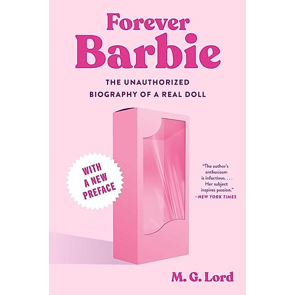 Forever Barbie: The Unauthorized Biography of a Real Doll, M. G. Lord