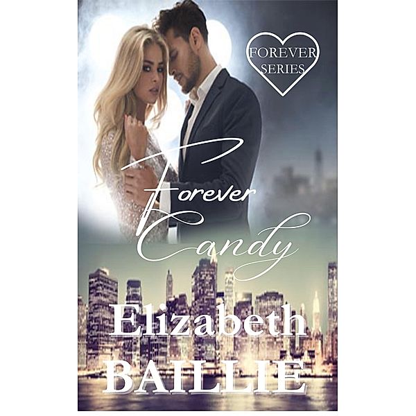 Forever Candy (The Forever Series) / The Forever Series, Elizabeth Baillie
