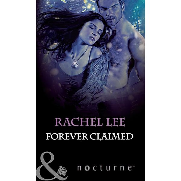Forever Claimed (Mills & Boon Nocturne) (The Claiming, Book 3), Rachel Lee