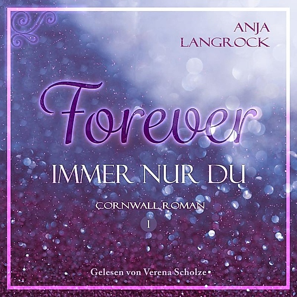 Forever Cornwall Reihe - 1 - Forever, Anja Langrock