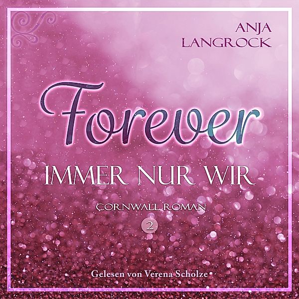 Forever Cornwall Reihe - 2 - Forever, Anja Langrock