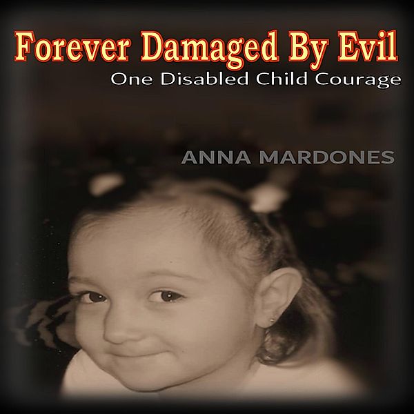 Forever Damaged By Evil, Anna Mardones
