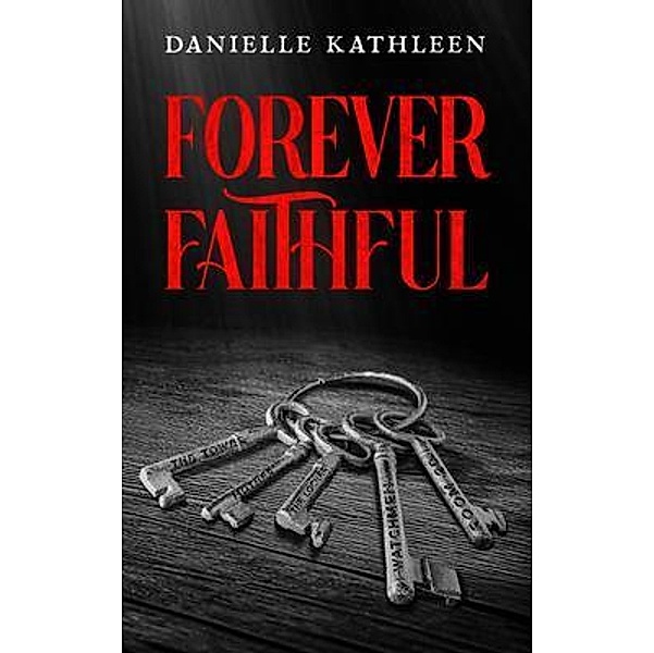 Forever Faithful, Danielle Kathleen