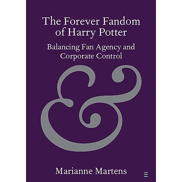 Forever Fandom of Harry Potter / Elements in Publishing and Book Culture, Marianne Martens