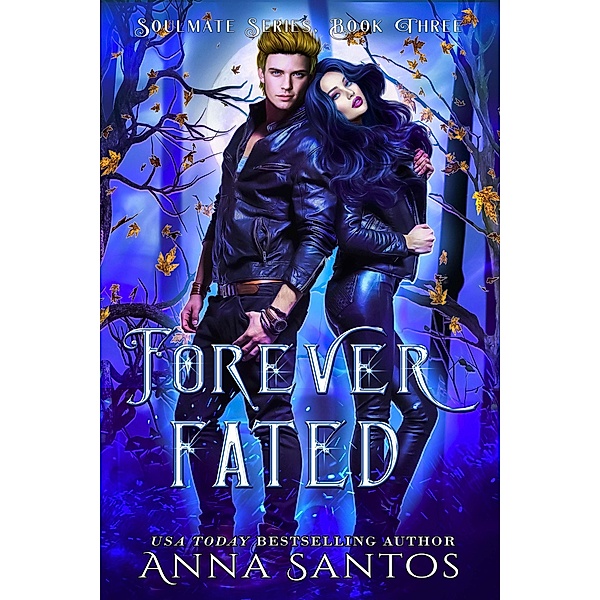 Forever Fated (Soulmate Series, #3) / Soulmate Series, Anna Santos