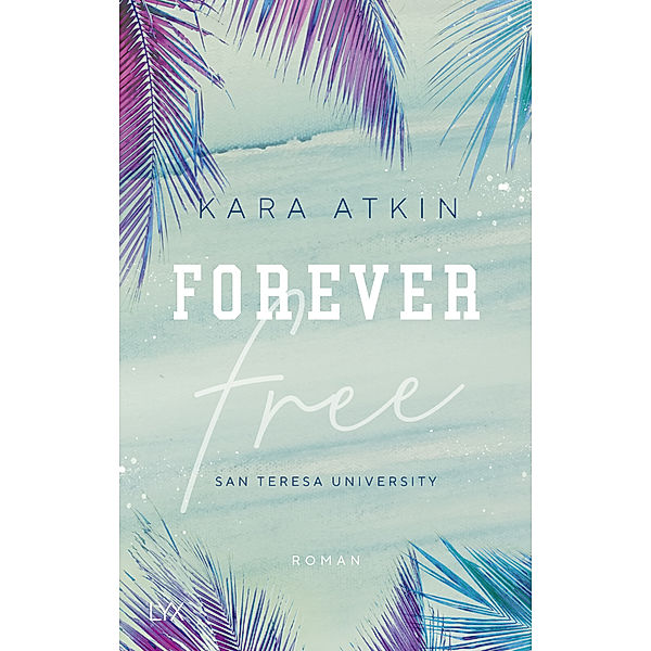 Forever Free / San Teresa University Bd.1, Kara Atkin