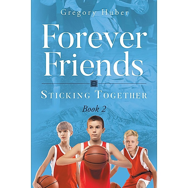 Forever Friends, Gregory Huber