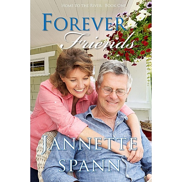 Forever Friends (Home to the River Series, #1) / Home to the River Series, Jannette Spann