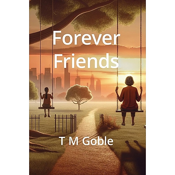 Forever Friends (Starting Over Novels) / Starting Over Novels, T M Goble