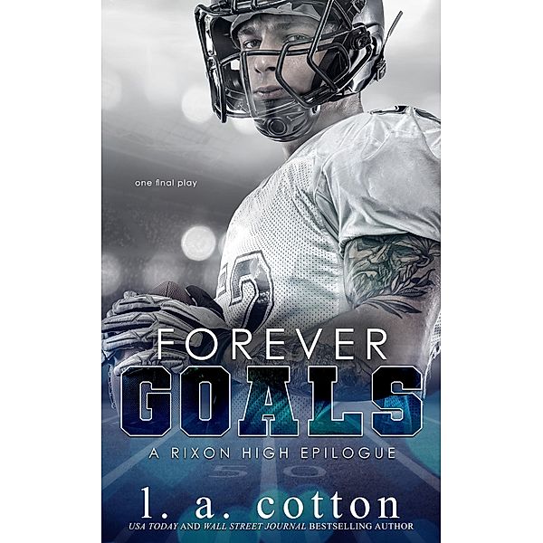 Forever Goals (Rixon High, #6) / Rixon High, L. A. Cotton