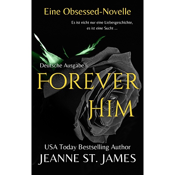 Forever Him (Eine Obsessed-Novelle) / Die Obsessed-Reihe Bd.1, Jeanne St. James