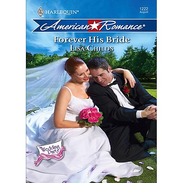 Forever His Bride / The Wedding Party Bd.6, Lisa Childs