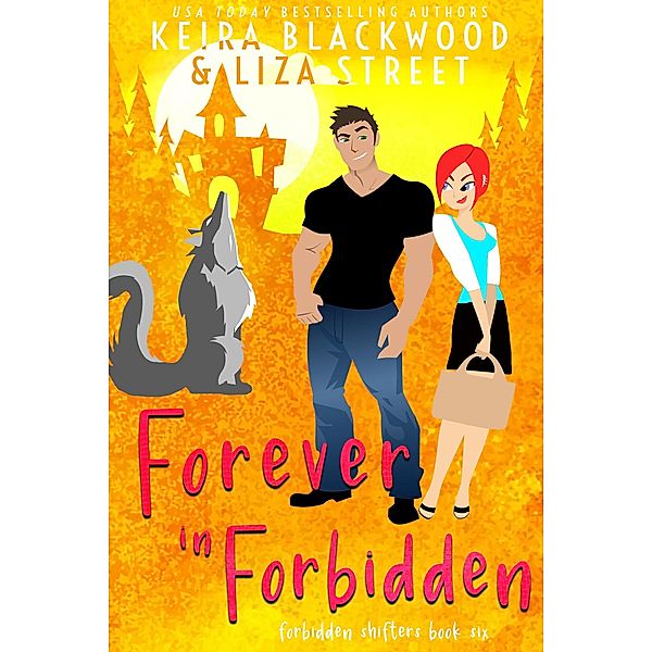 Forever in Forbidden (Forbidden Shifters, #6) / Forbidden Shifters, Keira Blackwood, Liza Street