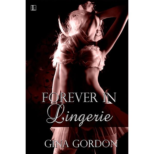 Forever In Lingerie / Bare Naked Designs Bd.1, Gina Gordon