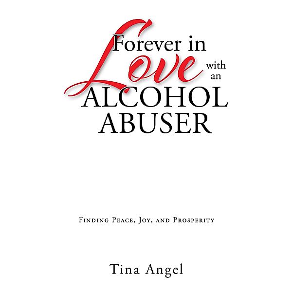 Forever in Love with an Alcohol Abuser, Tina Angel