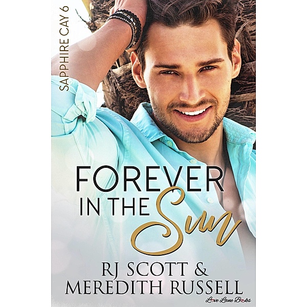 Forever In The Sun (Sapphire Cay, #6) / Sapphire Cay, RJ Scott, Meredith Russell