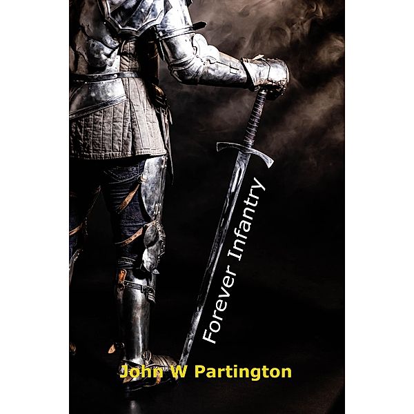 Forever Infantry, John W Partington