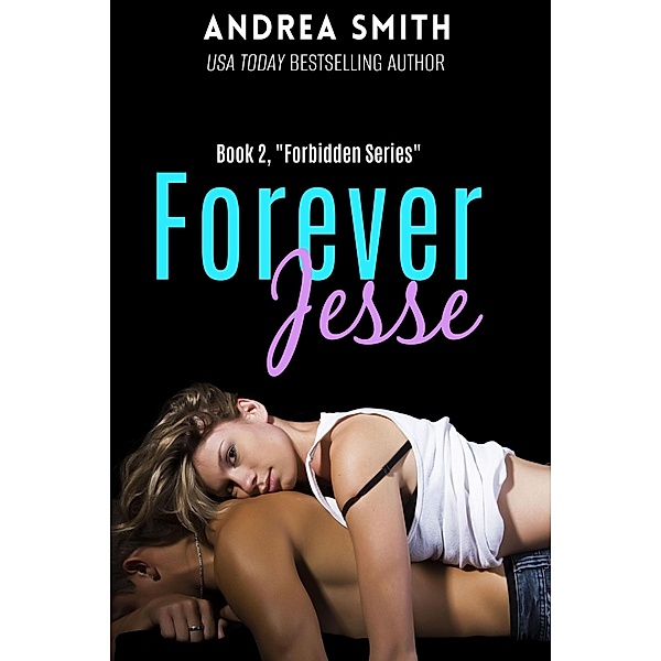 Forever Jesse (Forbidden Series, #2) / Forbidden Series, Andrea Smith