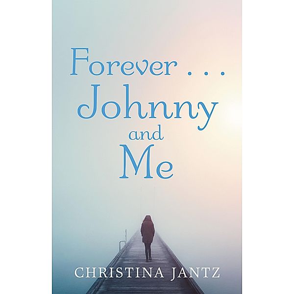Forever . . . Johnny and Me, Christina Jantz