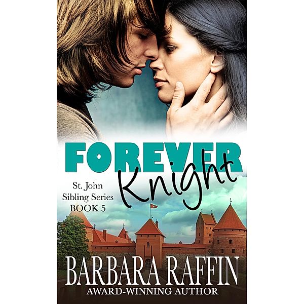 Forever Knight (St. John Sibling Series, #5) / St. John Sibling Series, Barbara Raffin