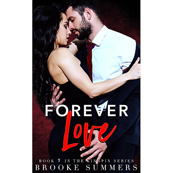 Forever Love (Kingpin, #3) / Kingpin, Brooke Summers