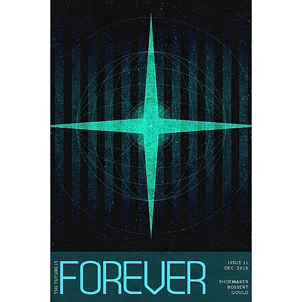 Forever Magazine Issue 11 / Forever Magazine, Neil Clarke, Martin L. Shoemaker, Gregory Norman Bossert, Steven Gould