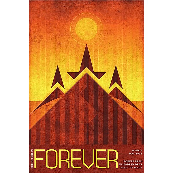 Forever Magazine Issue 4 / Forever Magazine, Neil Clarke, Robert Reed, Juliette Wade, Elizabeth Bear