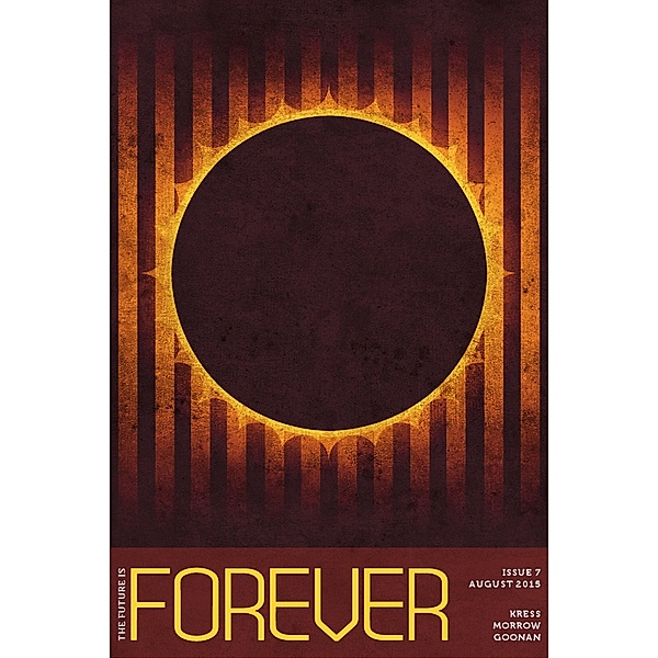 Forever Magazine Issue 7 / Forever Magazine, Neil Clarke, Nancy Kress, James Morrow, Kathleen Ann Goonan