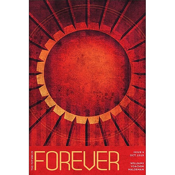 Forever Magazine Issue 9 / Forever Magazine, Neil Clarke, Sean Williams, Caroline M. Yoachim, Joe Haldeman