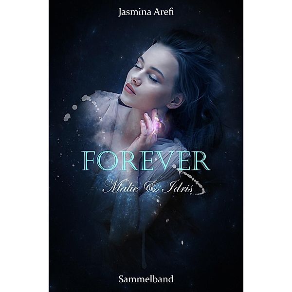 Forever - Malie & Idris, Jasmina Arefi