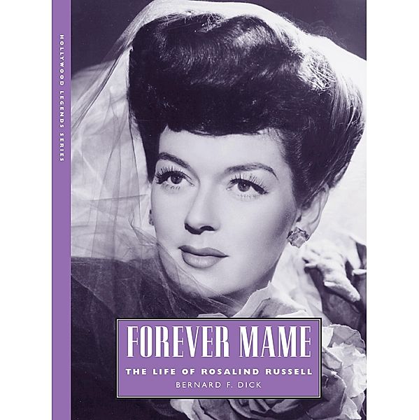 Forever Mame / Hollywood Legends Series, Bernard F. Dick