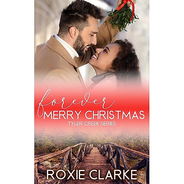 Forever Merry Christmas (Tyler Creek, #2) / Tyler Creek, Roxie Clarke